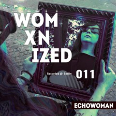 WOMXNIZED 011: Echowoman  @ Berlin