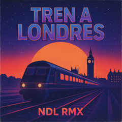 Tren a Londres (NDL Rmx) 123 E — Free Download_