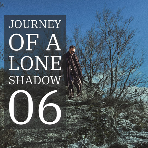 Journey Of A Lone Shadow 06