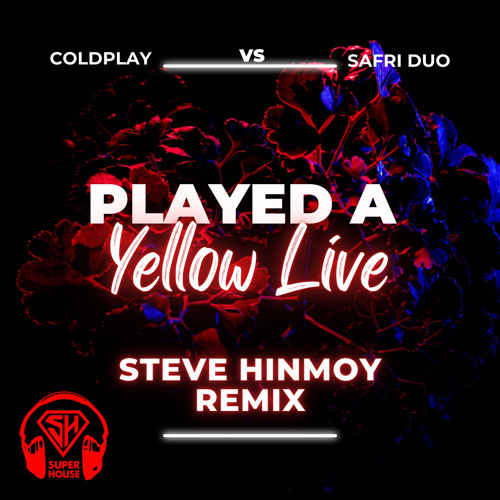 Coldplay Vs. Safri Duo - Played A Yellow Live (Steve HinmOy Remix)