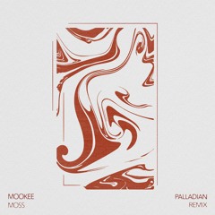 Mookee - Moss (PALLADIAN Remix)