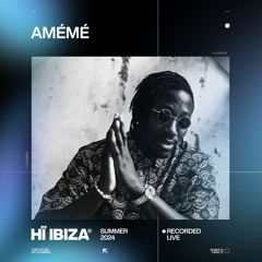 Amémé - Recorded Live at Hï Ibiza 2024
