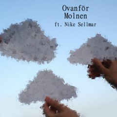 Ovanför Molnen ft. Nike Sellmar