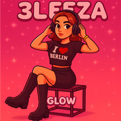 3LEEZA - GLOW  [EP01]