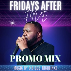 Fridays After 5 Promo Mix Mixed By @Biggs_Richlinxx [EVERY FRIDAY NYC]