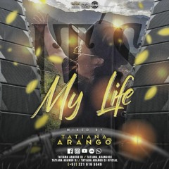 IT'S MY LIFE by TATIANA ARANGO DJ