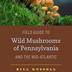[Download] EPUB 📂 Field Guide to Wild Mushrooms of Pennsylvania and the Mid-Atlantic