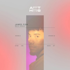 AFT_HRS^S2:06 James Fish - Berlin 🇩🇪