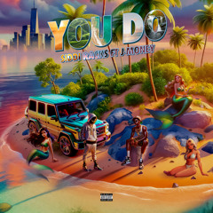 You Do (feat. J-Money)