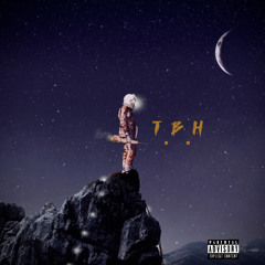 T.B.H (To Be Honest)