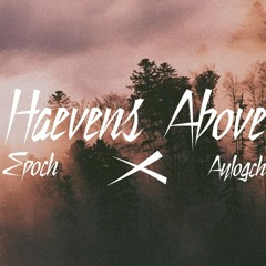 Epoch - Heavens above ft Aylogch