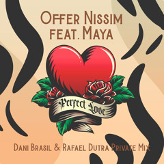 Offer Nissim Feat. Maya Simantov - Perfect Love (Dani Brasil & Rafael Dutra Private)