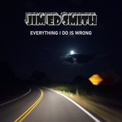 Everything I Do Is Wrong