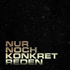 Nur Noch Konkret Reden