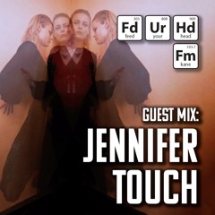 Feed Your Head Guest Mix: Jennifer Touch