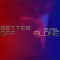 Better Off Alone