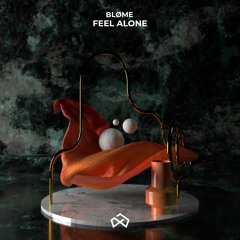 Bløme - Feel Alone [OUT NOW]