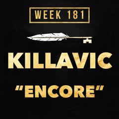 Killavic - Encore (Week 181)