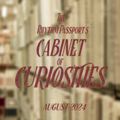 The Rhythm Passport’s Cabinet of Curiosities - August 2024