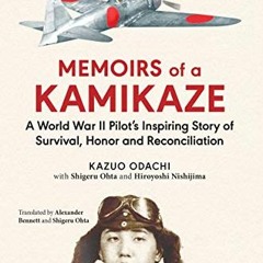 [READ] KINDLE 📑 Memoirs of a Kamikaze: A World War II Pilot's Inspiring Story of Sur