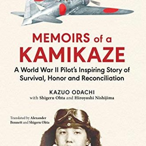 Get EBOOK 📋 Memoirs of a Kamikaze: A World War II Pilot's Inspiring Story of Surviva