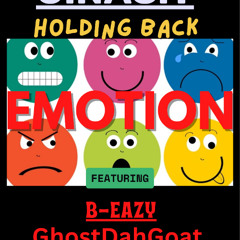 Holding back all of my emotions  G.NAS.T , featuring  GhostDahGoat , B-Eazy