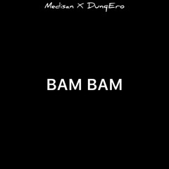 Medisan ft. Dunq Ero - BAM BAM (prod. by Medisan)