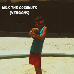 Milk The Coconuts (Large Room Ver.)