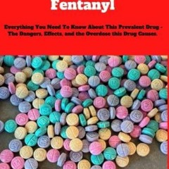 PDF KINDLE DOWNLOAD DANGERS OF RAINBOW FENTANYL: Everything You Need To Know Abo