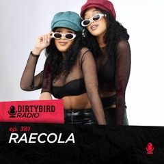 Dirybbird Radio 381 - RaeCola