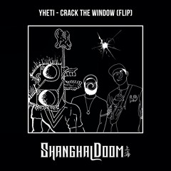 Yheti - Crack The Window (Shanghai Doom Flip)