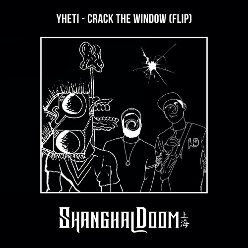 Yheti - Crack The Window (Shanghai Doom Flip)