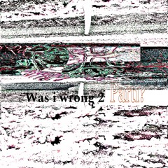 Was i wrong 2 parti