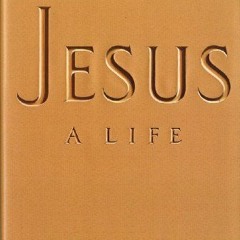 #| Jesus , A Life #Literary work|