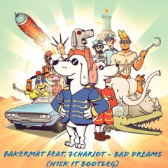 Bakermat feat 7Chariot - Bad Dreams (Nick It Bootleg)