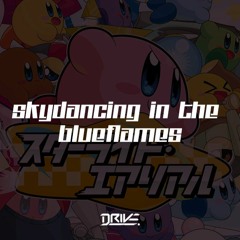 [スターライド・エアリアル] DRIVE. - Skydancing in the Blueflames [DEMO]
