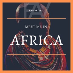 favoriteDJ pres.: meet me in AFRICA (favoriteMIX)