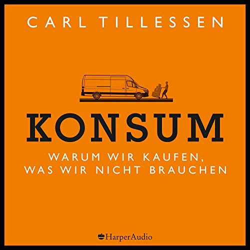 [Get] KINDLE 📝 Konsum - Warum wir kaufen, was wir nicht brauchen by  Carl Tillessen,