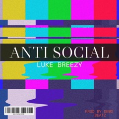 Anti Social [Prod. Demo Beatz]