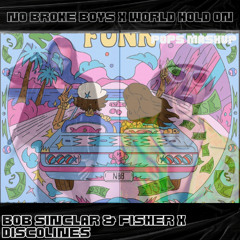 Disco Lines & Tinashe - No Broke Boys vs World Hold On - Bob Sinclar (FISHER Rework)