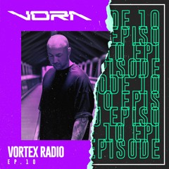 Vortex Radio With VORA - Ep10