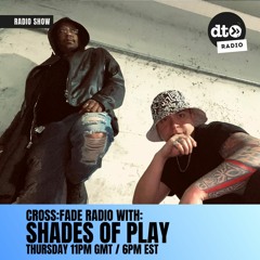 Cross:Fade Radio - April 2023 - Shades Of Play