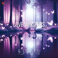 (Music for Content Creators) - Love Whispers [R&B&Soul, Vlog Music by Top Flow]