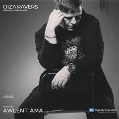 AWLENT AMA - RADIOSHOW OIZA RAVERS 61 EPISODE (DI.FM 24.31.22)