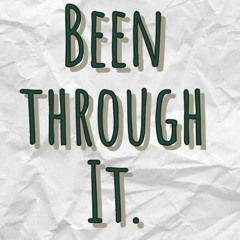 Been Through It