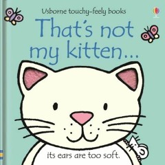[Read] PDF 💚 That`S Not My Kitten-Usborne Touchy & Feely Books by  Fiona Watt EPUB K