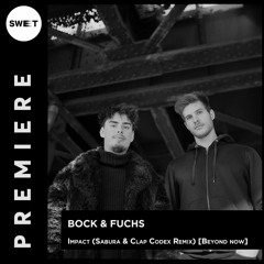 PREMIERE : Bock & Fuchs - Impact (Sabura & Clap Codex Remix) [Beyond now]
