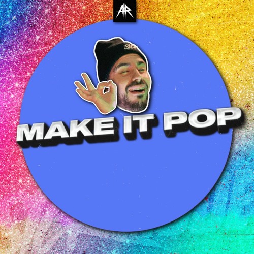 Sickmode - MAKE IT POP