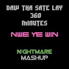 Daw Tha Sate Lay 360 - Nwe Ye Win (Nightmare Mashup)
