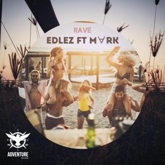 EDLEZ FT M∀RK - RAVE (ORIGINAL MIX).wav